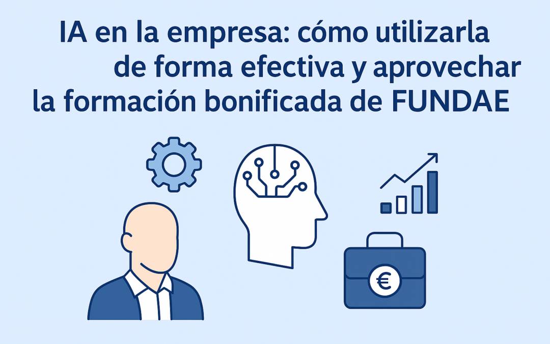 Guía Completa para Implantar IA en la Empresa con Formación Bonificada FUNDAE